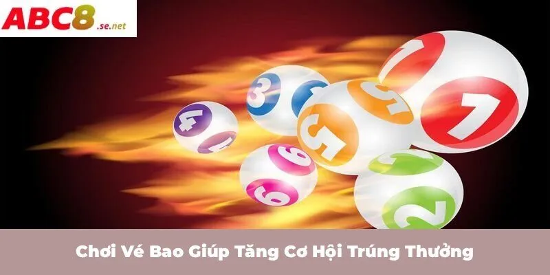 Chơi vé bao giúp tăng cơ hội trúng thưởng