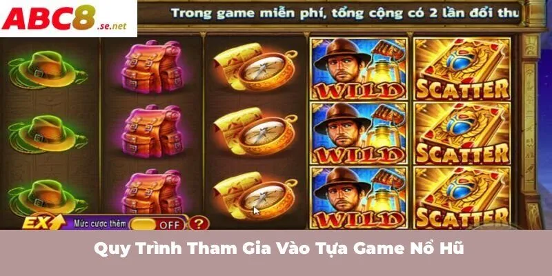 Quy trình tham gia vào tựa game nổ hũ